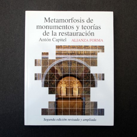 METAMORFOSIS DE MONUMENTOS Y TEORIAS DE LA RESTAURACION