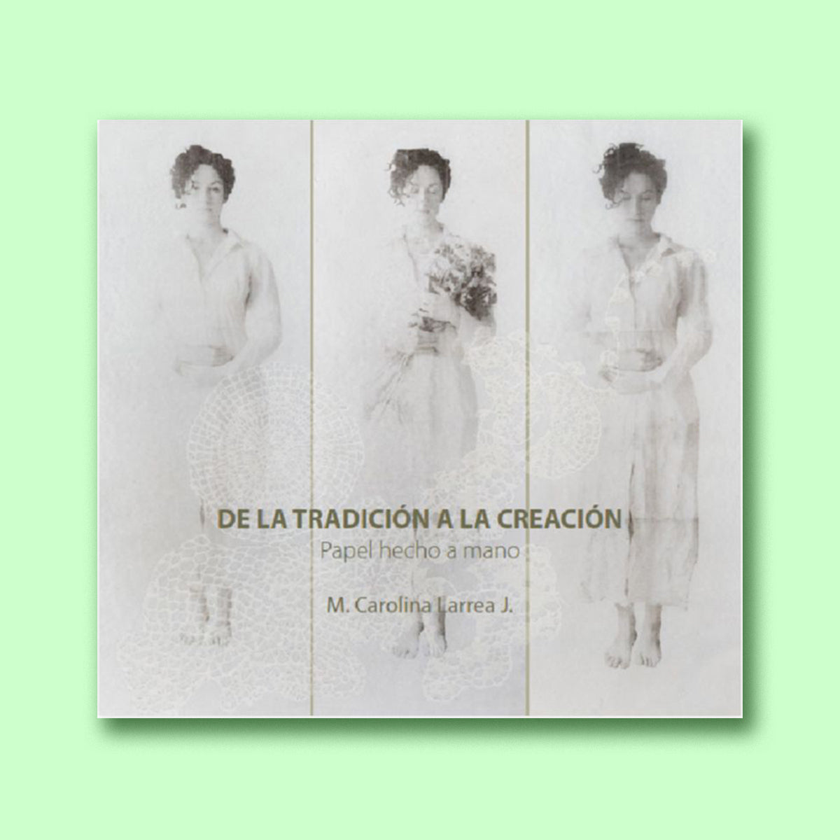 De la tradición a la creación. Papel hecho a mano.