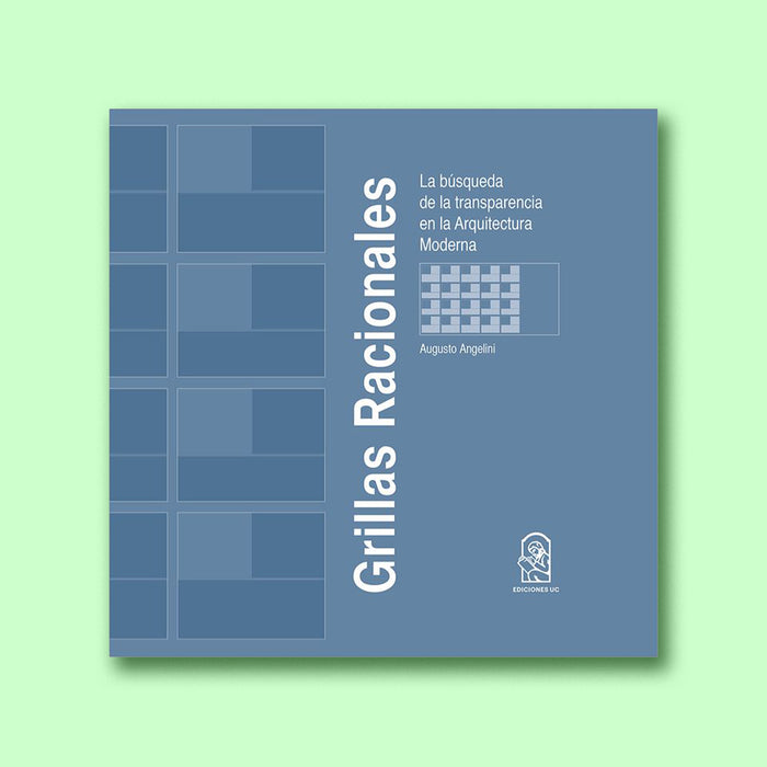 Grillas racionales. La busqueda de la transpariencia en la arquitectura modera
