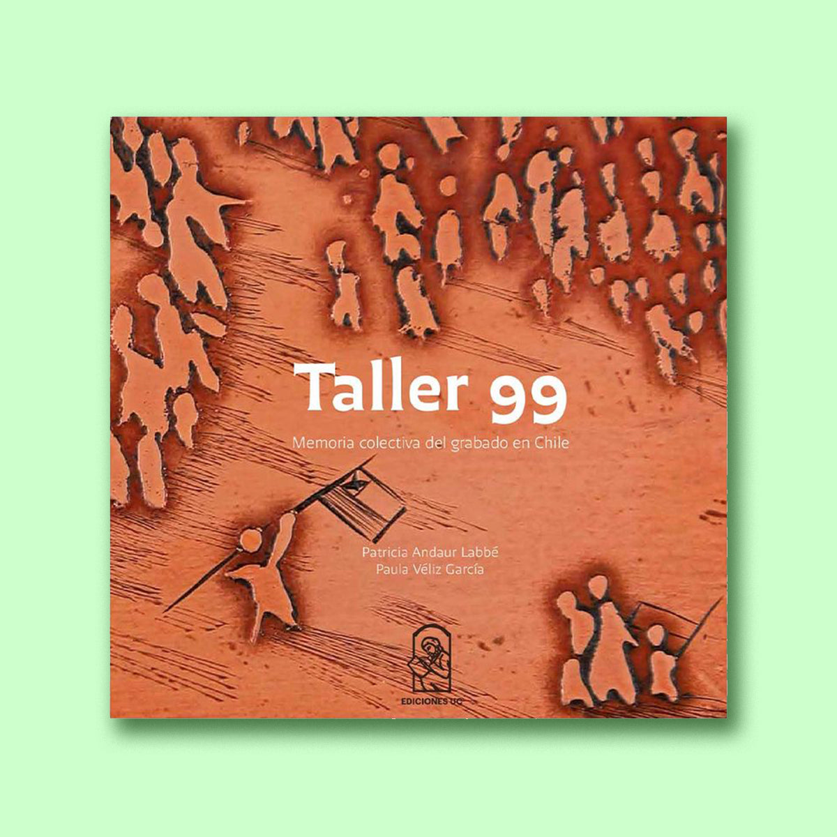 Taller 99. Memoria colectiva del grabado en Chile