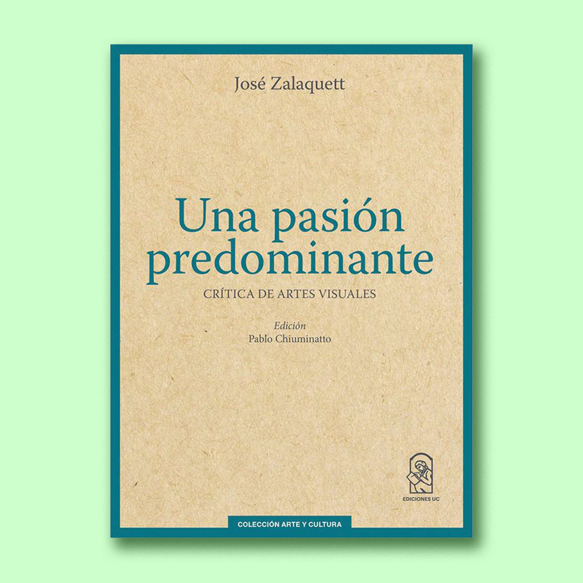 Una pasión predominante. Crítica de Artes Visuales