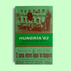 Hungría 62. Una crónica del Mundial en Chile