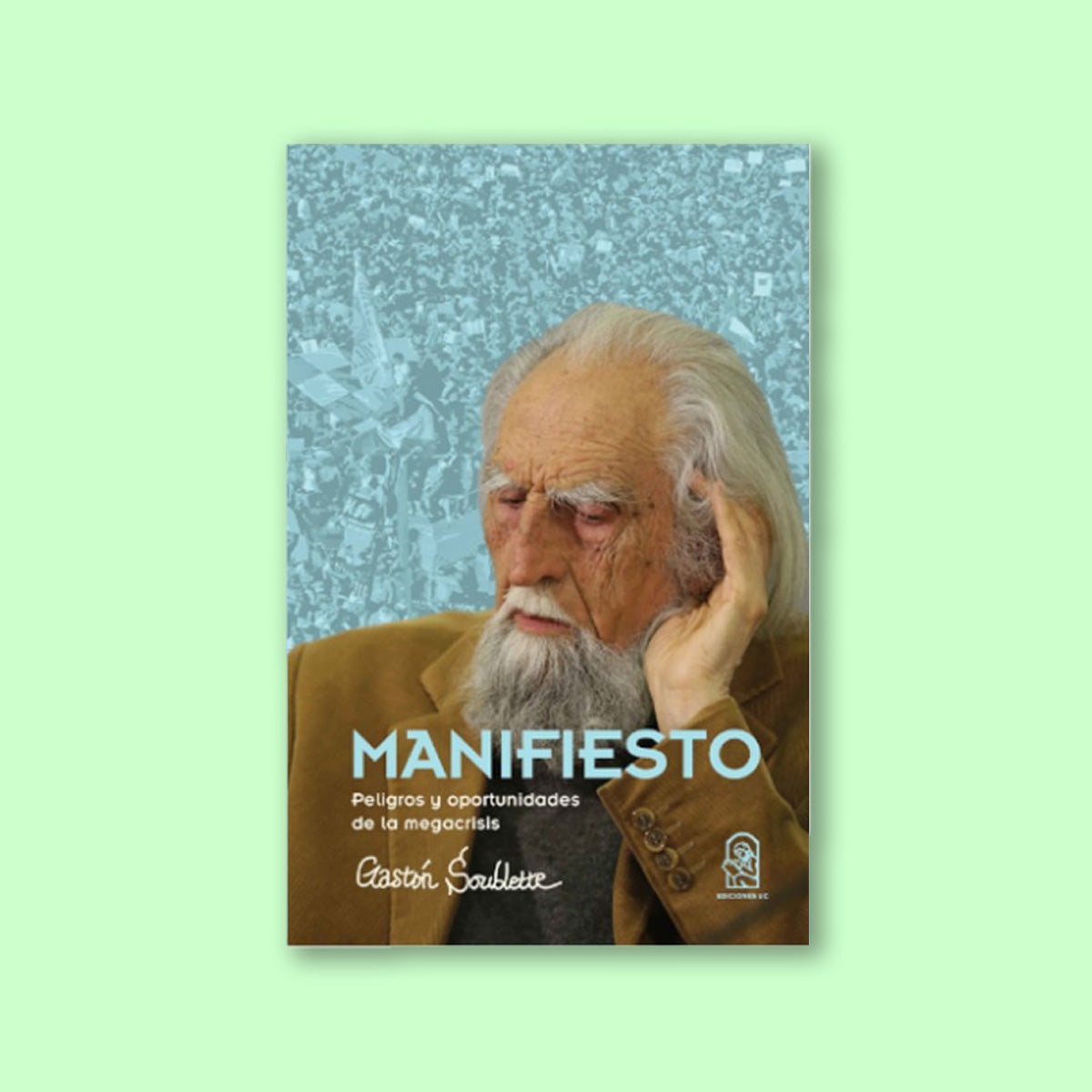 Manifiesto. Peligros y oportunidades de la megacrisis