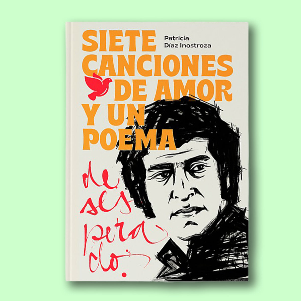 Siete Canciones De Amor Y Un Poema Desesperado
