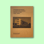 Un Tiempo Sin Fisuras. La Institución Moderna Del Arte En Chile (1947–1968)