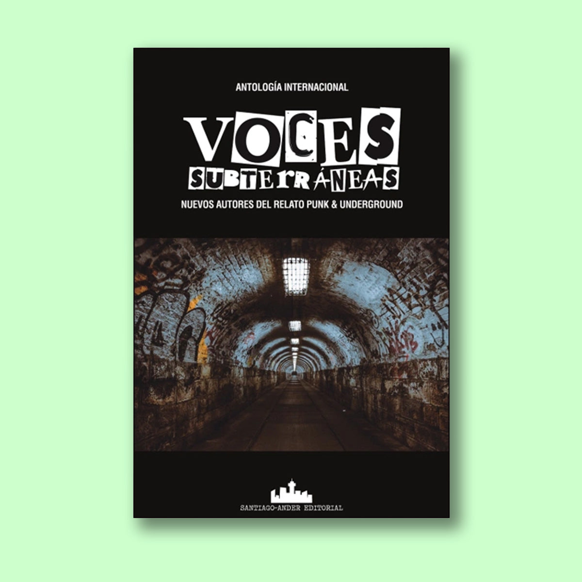 Voces Subterráneas: Nuevos Autores Del Relato Punk & Underground